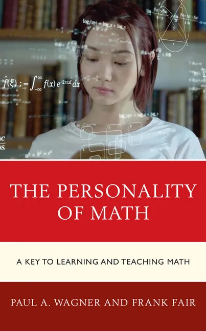 The Personality of Math: A Key to Learning and Teaching Math - Paperback