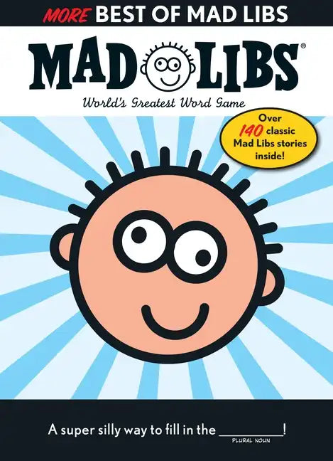 More Best of Mad Libs: Over 140 Classic Mad Libs Stories! - Paperback