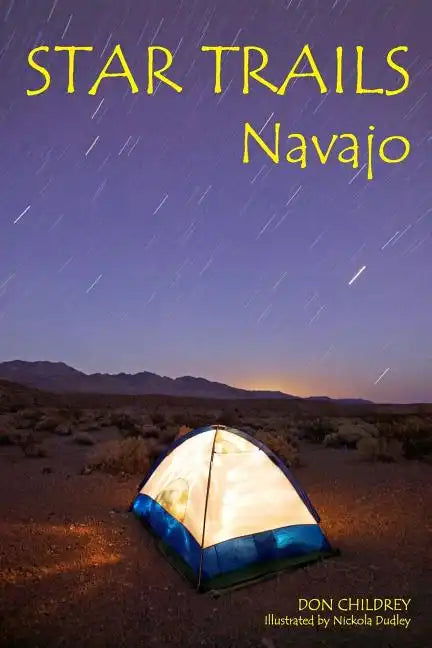 Star Trails Navajo: A Different Way To Look At The Night Sky - Paperback