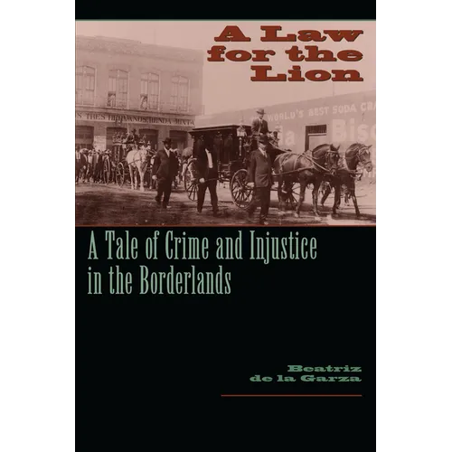 A Law for the Lion: A Tale of Crime and Injustice in the Borderlands - Paperback