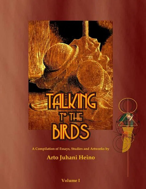 Talking to the Birds: A Compilation of Essays, Studies and Artwork - Paperback