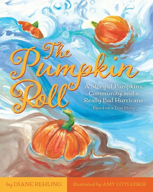 The Pumpkin Roll: A Story of Pumpkins, Community, and a Really Bad Hurricane - Paperback