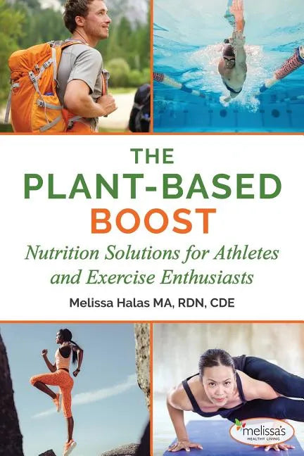 The Plant-Based Boost: Nutrition Solutions for Athletes and Fitness Enthusiasts - Paperback