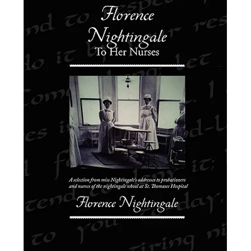 Florence Nightingale To Her Nurses - Paperback