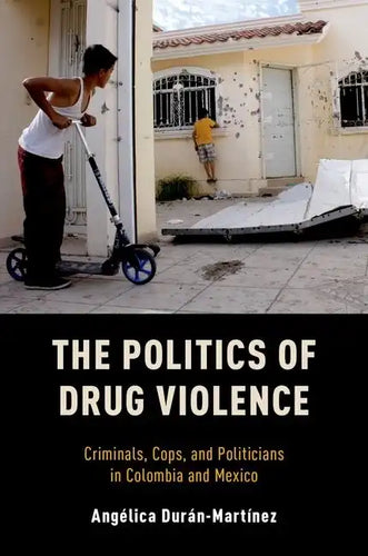 Politics of Drug Violence: Criminals, Cops, and Politicians in Colombia and Mexico - Paperback
