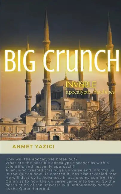 Big Crunch: Invisible Apocalyptic Machines: From Big Bang to Big Crunch - Paperback