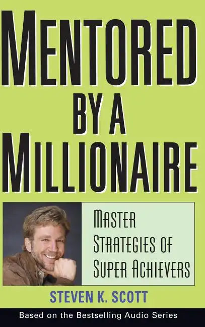 Mentored by a Millionaire: Master Strategies of Super Achievers - Hardcover