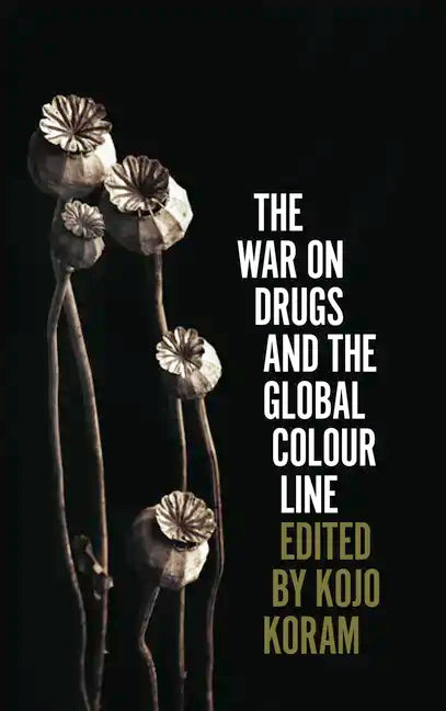 The War on Drugs and the Global Colour Line - Paperback