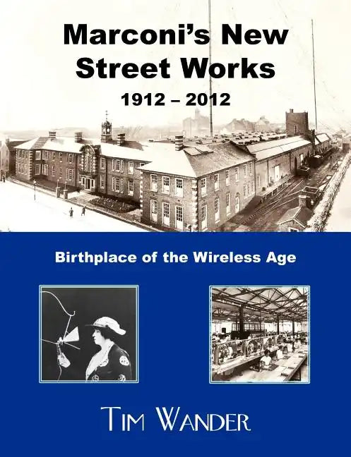 Marconi's New Street Works 1912 - 2012 - Paperback