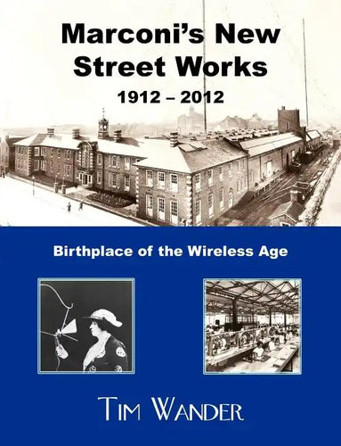 Marconi's New Street Works 1912 - 2012 - Paperback