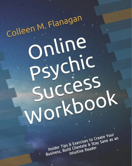 Online Psychic Success Workbook: Insider Tips & Exercises to Create Your Business, Build Clientele & Stay Sane as an Intuitive Practitioner - Paperback