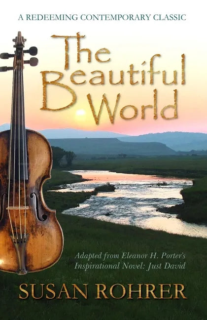 The Beautiful World: Adapted from Eleanor H. Porter's Inspirational Novel: Just David - Paperback