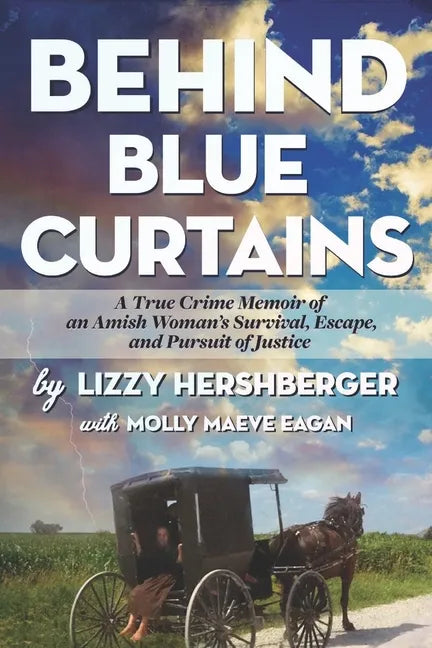 Behind Blue Curtains: A True Crime Memoir of an Amish Woman's Survival, Escape, and Pursuit of Justice - Paperback