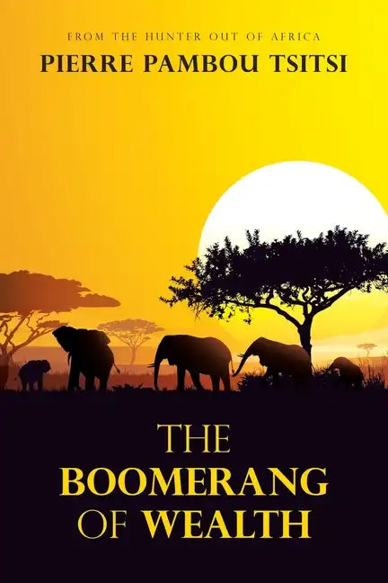 The Boomerang of Wealth: From the Hunter out of Africa - Paperback