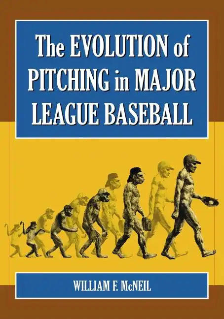 The Evolution of Pitching in Major League Baseball - Paperback