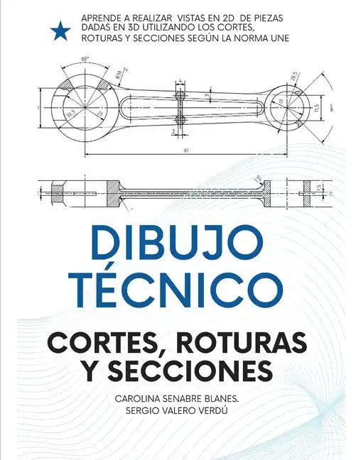 Dibujo Técnico: Cortes, Roturas Y Secciones.: Para Ingenierías, FP Y Bachiller. - Paperback