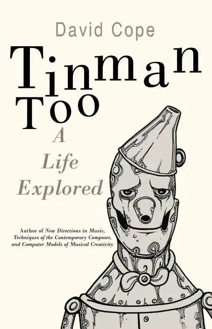 Tinman Too: A Life Explored - Paperback