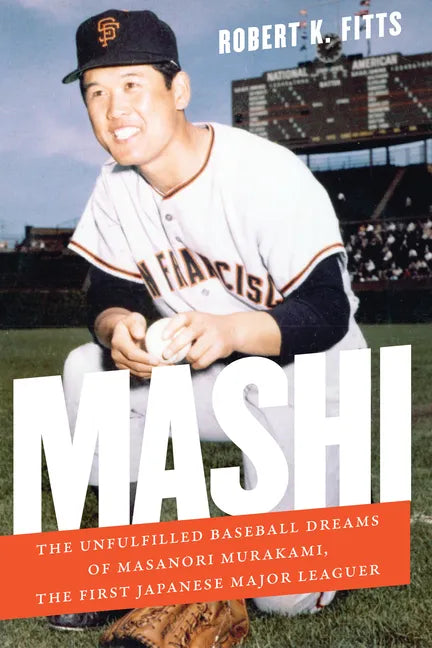 Mashi: The Unfulfilled Baseball Dreams of Masanori Murakami, the First Japanese Major Leaguer - Paperback
