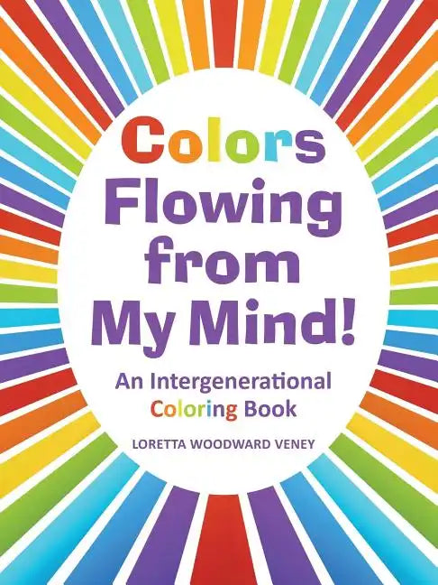 Colors Flowing from My Mind!: An Intergenerational Coloring Book - Paperback