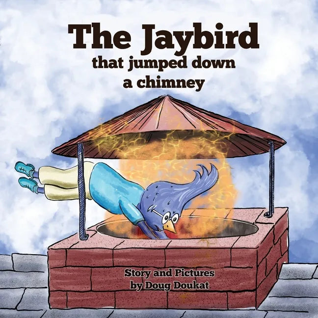 The Jaybird That Jumped Down A Chimney - Paperback