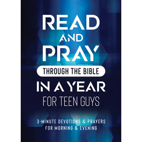 Read and Pray Through the Bible in a Year for Teen Guys: 3-Minute Devotions & Prayers for Morning & Evening - Paperback