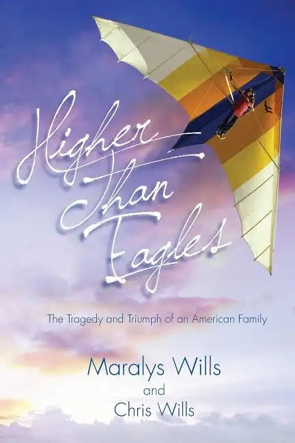 Higher Than Eagles: The Tragedy and Triumph of an American Family - Paperback