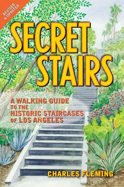 Secret Stairs: A Walking Guide to the Historic Staircases of Los Angeles (Revised September 2020) - Paperback