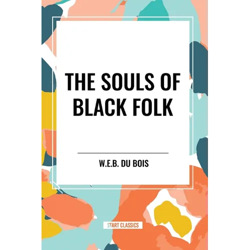 The Souls of Black Folk (an African American Heritage Book) - Paperback