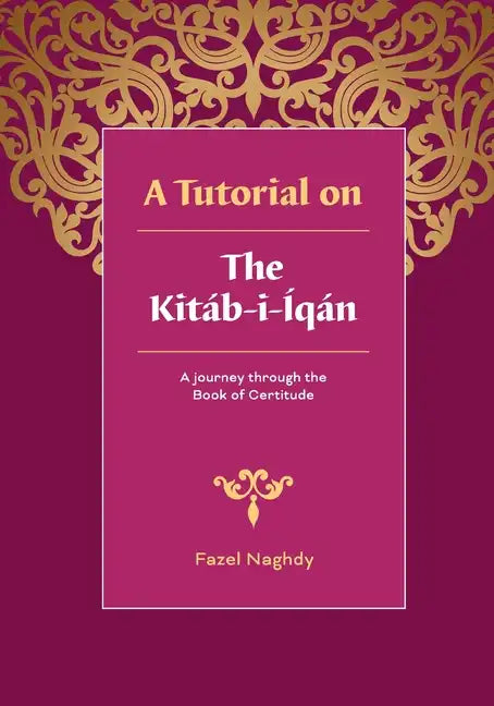 A Tutorial on the Kitab-i-Iqan - Paperback