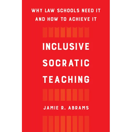 Inclusive Socratic Teaching: Why Law Schools Need It and How to Achieve It - Paperback