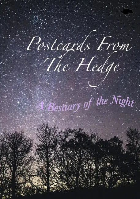 Postcards From The Hedge: A Bestiary of the Night - Paperback