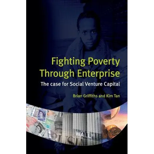 Fighting Poverty Through Enterprise: The case for Social Venture Capital - Paperback