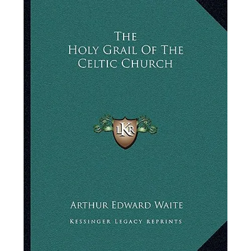 The Holy Grail Of The Celtic Church - Paperback