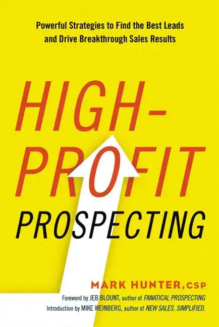 High-Profit Prospecting: Powerful Strategies to Find the Best Leads and Drive Breakthrough Sales Results - Paperback