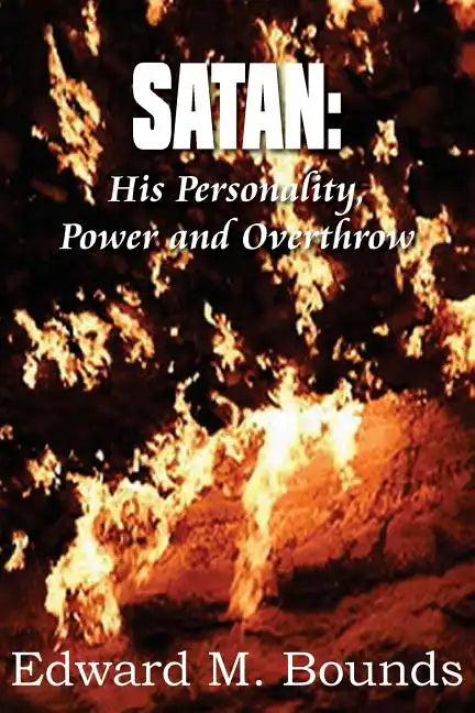 Satan: His Personality, Power and Overthrow - Paperback