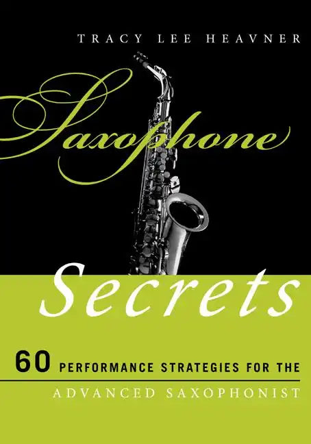 Saxophone Secrets: 60 Performance Strategies for the Advanced Saxophonist - Paperback