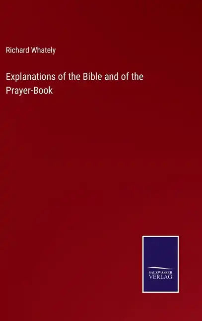 Explanations of the Bible and of the Prayer-Book - Hardcover