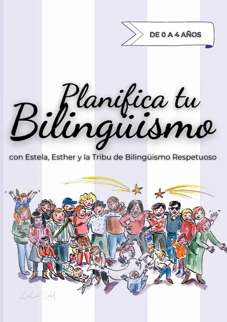 Planifica tu Bilingüismo: con Estela, Esther y la Tribu de Bilingüismo Respetuoso - Paperback