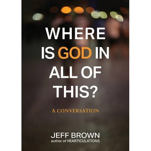 Where is God in all of this?: A Conversation - Paperback