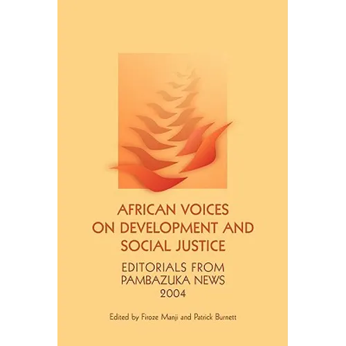 African Voices on Development and Social Justice: Editorials from Pambazuka News 2004 - Paperback