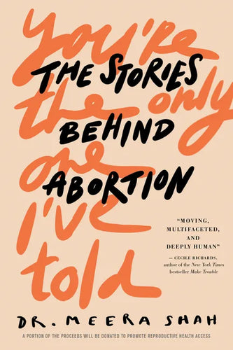 You're the Only One I've Told: The Stories Behind Abortion - Hardcover