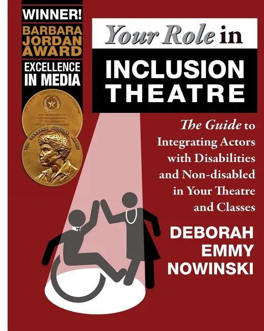 Your Role in Inclusion Theatre: The Guide to Integrating Actors with Disabilities and Nondisabled in Your Theatre and Classes - Paperback