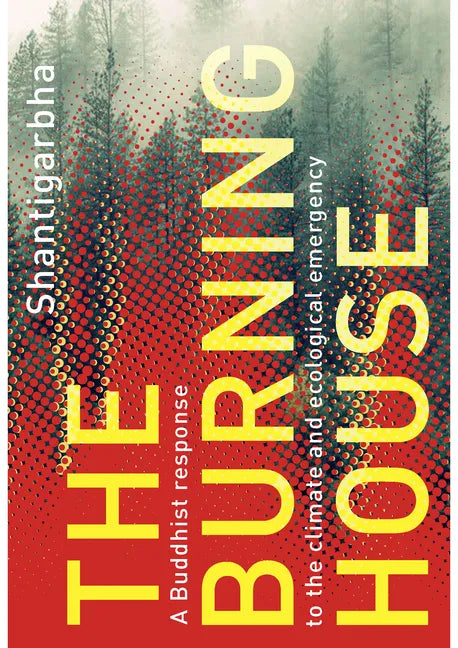 The Burning House: A Buddhist Response to the Climate and Ecological Emergency - Paperback