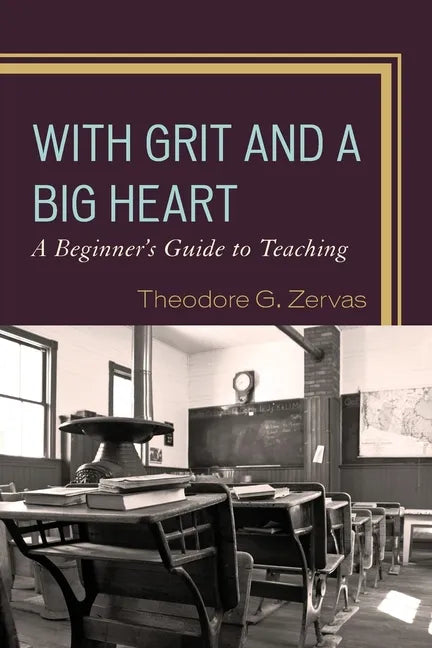 With Grit and a Big Heart: A Beginners Guide to Teaching - Paperback