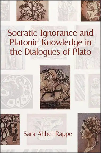 Socratic Ignorance and Platonic Knowledge in the Dialogues of Plato - Paperback