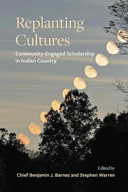 Replanting Cultures: Community-Engaged Scholarship in Indian Country - Hardcover
