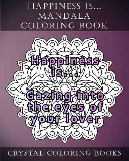 Happiness is ... Mandala Coloring Book: 20 Happiness is... Mandala Coloring pages - Paperback