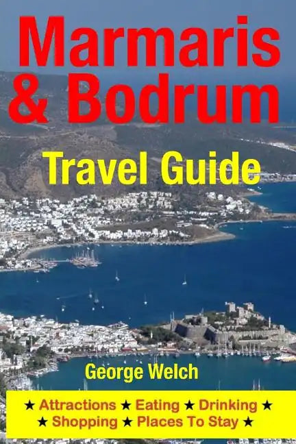 Marmaris & Bodrum Travel Guide: Attractions, Eating, Drinking, Shopping & Places To Stay - Paperback
