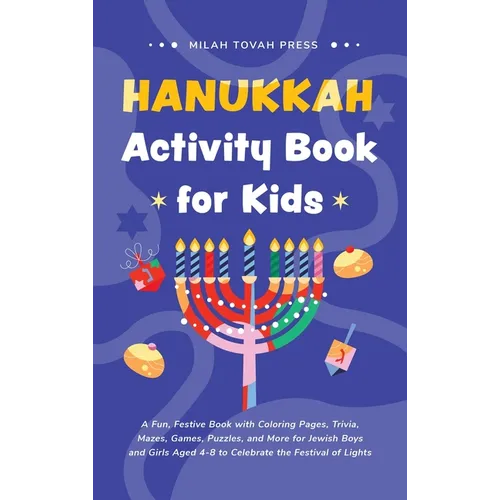 Hanukkah Activity Book for Kids: A Fun, Festive Book with Coloring Pages, Trivia, Mazes, Games, Puzzles, and More for Jewish Boys and Girls Aged 4-8 t - Hardcover