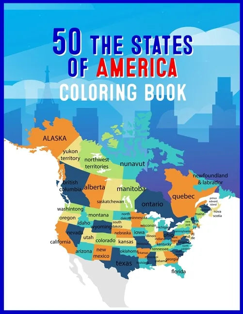 50 The States of America Coloring Book: 50 State Maps, Capitals, Animals, Birds, Flowers, Mottos, Cities, Population, Regions Perfect Easy To Color An - Paperback